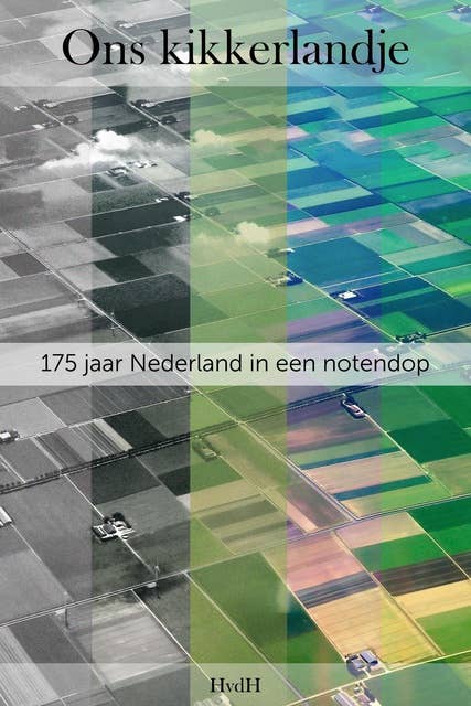 Ons kikkerlandje: 175 jaar Nederland in een notendop