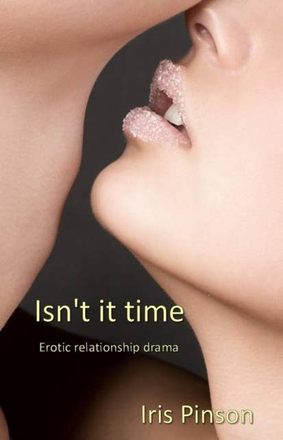 Isn't it time: Erotic relationship drama