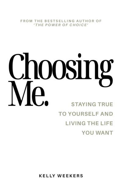 Choosing me: Staying true to yourself and living the life you want