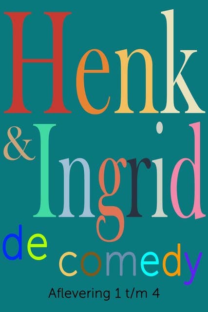 Henk & Ingrid, de comedy: Aflevering 1 t/m 4