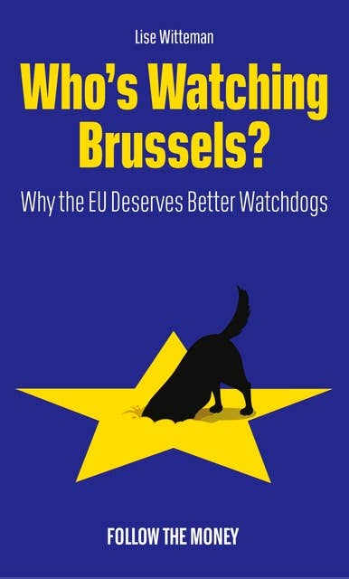 Who's Watching Brussels?: Why the EU Deserves Better Watchdogs