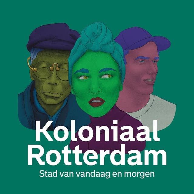 Koloniaal Rotterdam: Stad van vandaag en morgen 