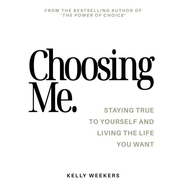 Choosing me: Staying true to yourself and living the life you want