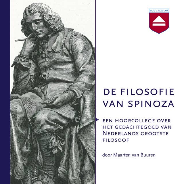 De filosofie van Spinoza: Een hoorcollege over het gedachtegoed van Nederlands grootste filosoof