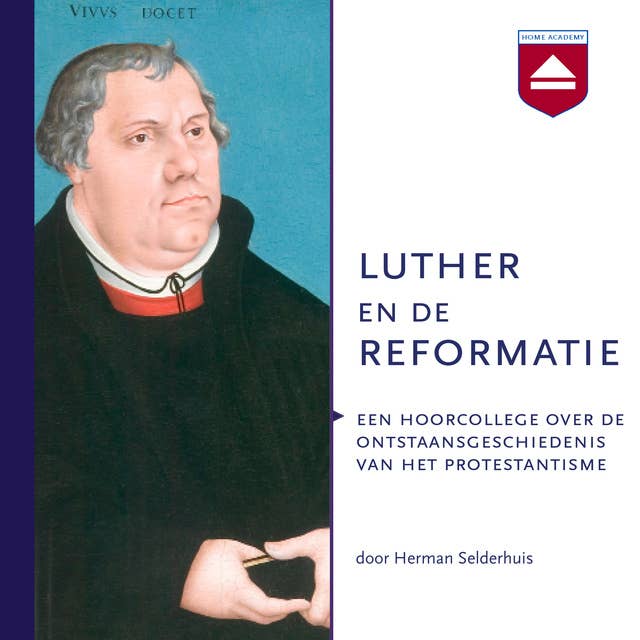 Luther en de Reformatie: Een hoorcollege over de ontstaansgeschiedenis van het protestantisme