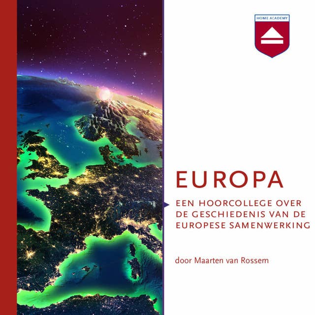 Europa: Een hoorcollege over de geschiedenis van de Europese samenwerking