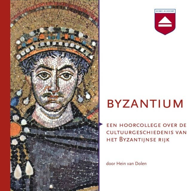 Byzantium: Een hoorcollege over de cultuurgeschiedenis van het Byzantijnse Rijk