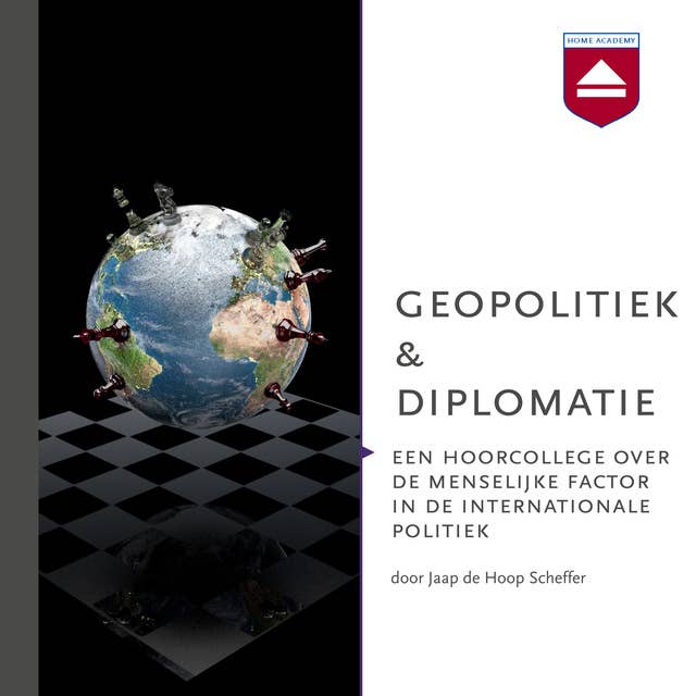 Geopolitiek en diplomatie: Een hoorcollege over de menselijke factor in de internationale politiek