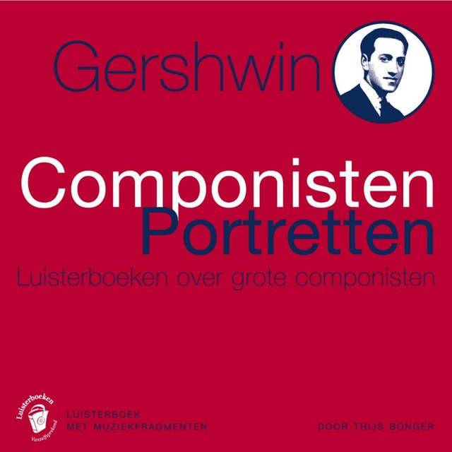 Gershwin: Componisten Portretten - Luisterboeken over grote componisten