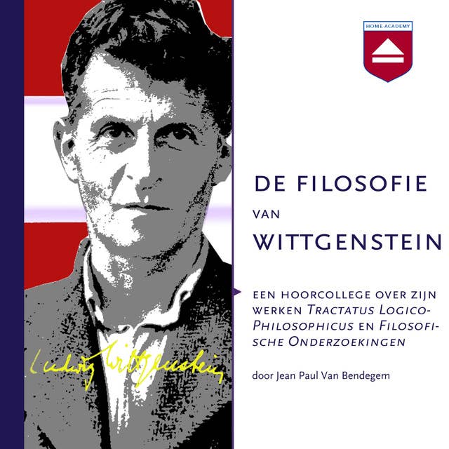 De filosofie van Wittgenstein: Een hoorcollege over zijn werken Tractatus Logico-Philosophicus en Filosofische Onderzoekingen