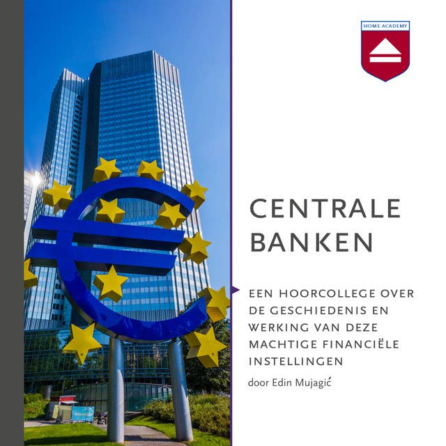 Centrale banken: Een hoorcollege over de geschiedenis en werking van deze machtige financiële instellingen