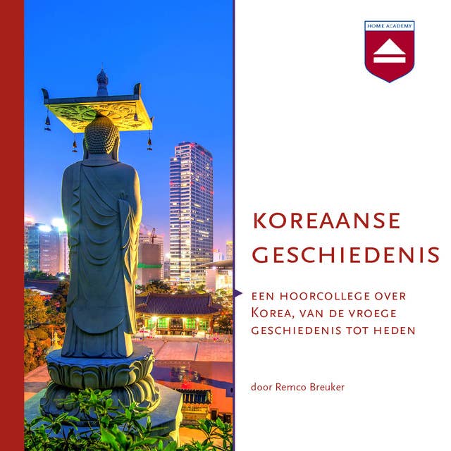 Koreaanse geschiedenis: Een hoorcollege over Korea, van de vroege geschiedenis tot heden
