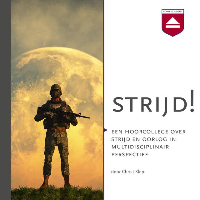 Strijd!: Een hoorcollege over strijd en oorlog in multidisciplinair perspectief