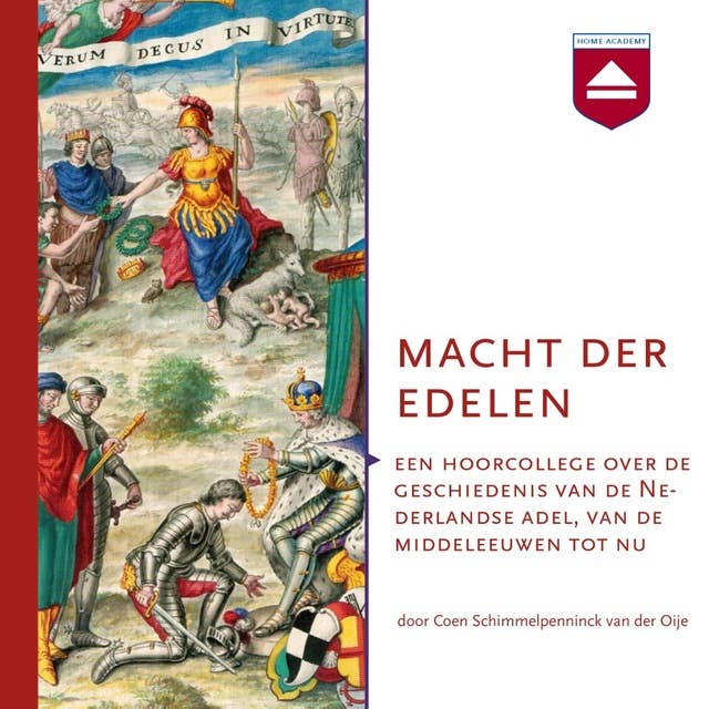 Macht der edelen: Een hoorcollege over de geschiedenis van de Nederlandse adel, van de middeleeuwen tot nu
