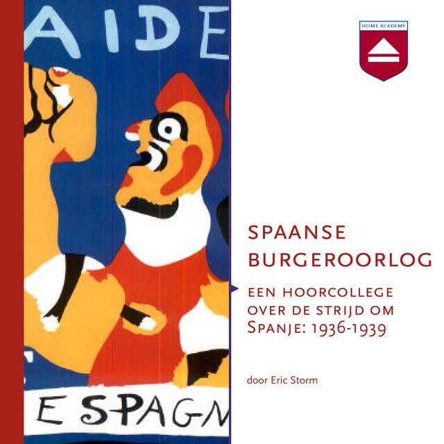 Spaanse Burgeroorlog: Een hoorcollege over de strijd om Spanje: 1936 - 1939