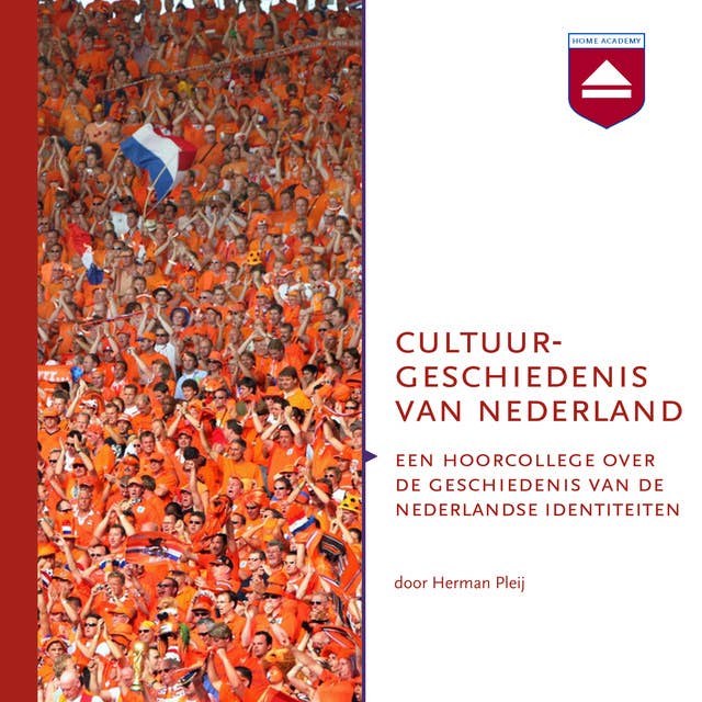 Cultuurgeschiedenis van Nederland: Een hoorcollege over de historische ontwikkeling van de Nederlandse identiteiten