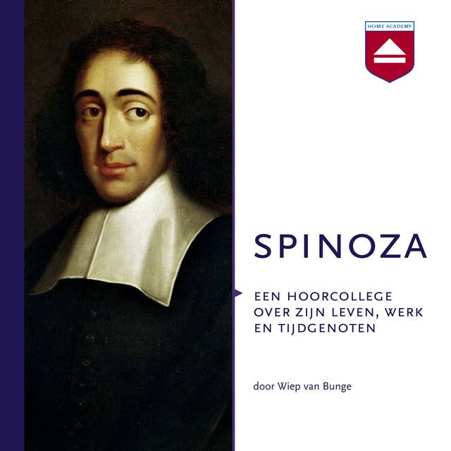 Spinoza: Een hoorcollege over zijn leven, werk en tijdgenoten