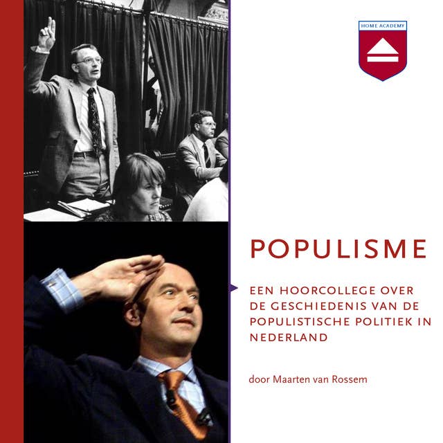 Populisme: Een hoorcollege over de geschiedenis van de populistische politiek in Nederland
