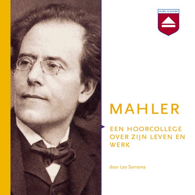 Mahler: Een hoorcollege over zijn leven en werk