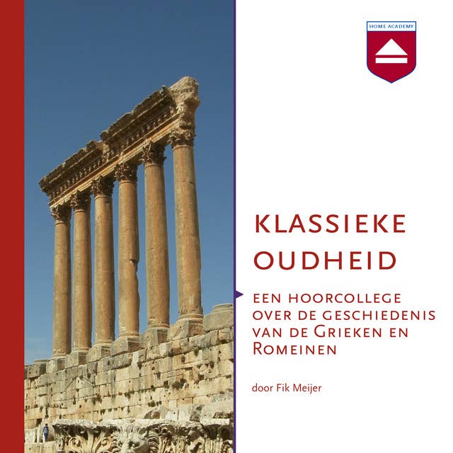 Klassieke Oudheid: Een hoorcollege over de geschiedenis van de Grieken en Romeinen