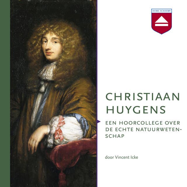 Christiaan Huygens: Een hoorcollege over de echte natuurwetenschap
