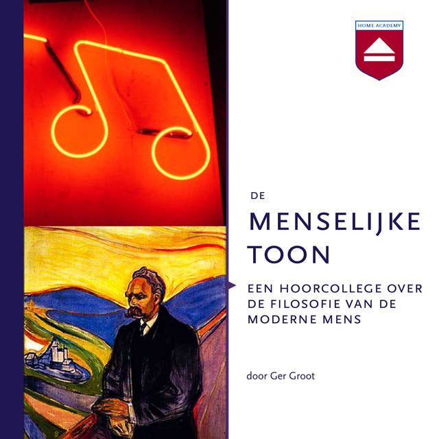 De menselijke toon: Een hoorcollege over de filosofie van de moderne mens