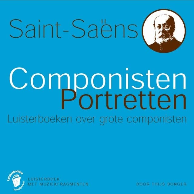 Saint-Saëns: Componisten Portretten - Luisterboeken over grote componisten