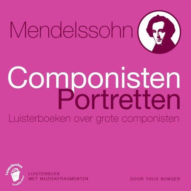 Mendelssohn: Componisten Portretten - Luisterboeken over grote componisten