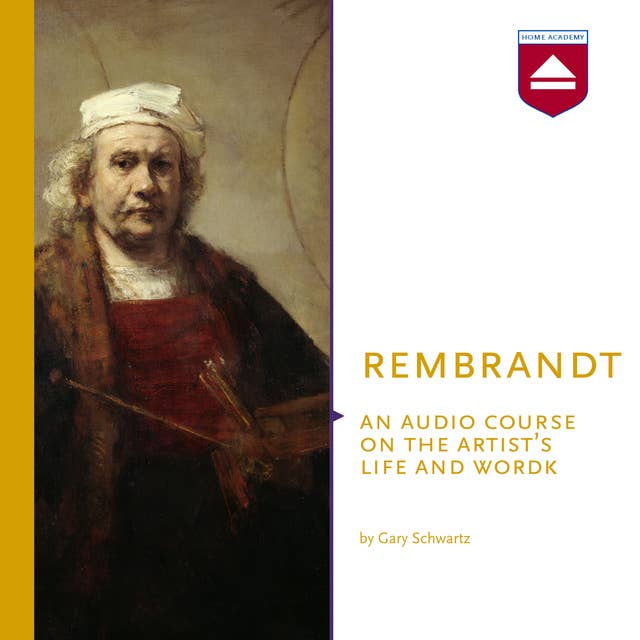 Rembrandt: An audio course on the artist's life and work