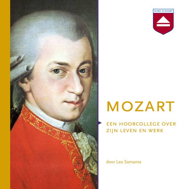 Mozart: Een hoorcollege over zijn leven en werk