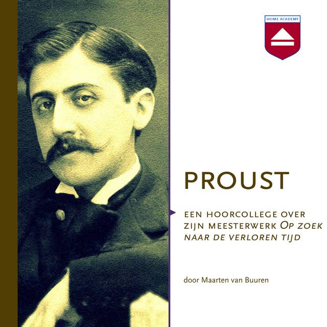 Proust: Een hoorcollege over zijn meesterwerk 'Op zoek naar de verloren tijd'