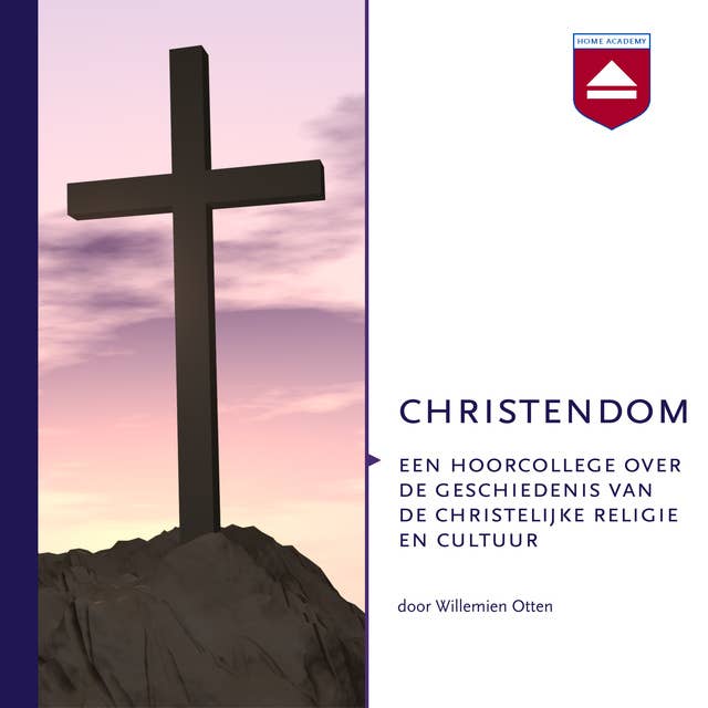 Christendom: Een hoorcollege over de geschiedenis van de christelijke religie en cultuur