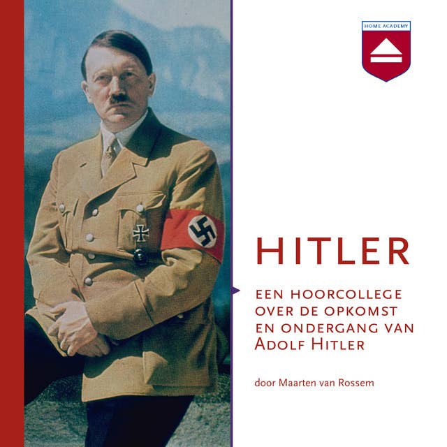 Hitler: Een hoorcollege over de opkomst en ondergang van Adolf Hitler
