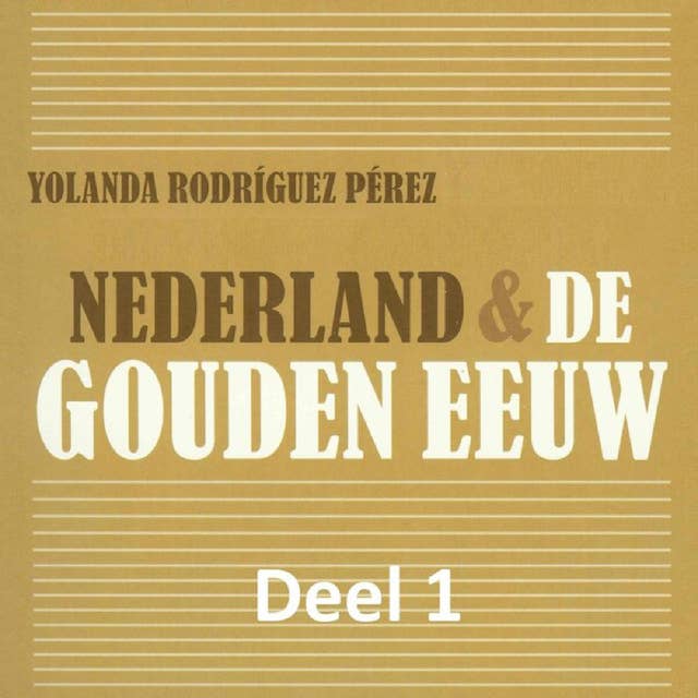 Nederland & de Gouden Eeuw 1: De beginperiode van de Tachtigjarige Oorlog