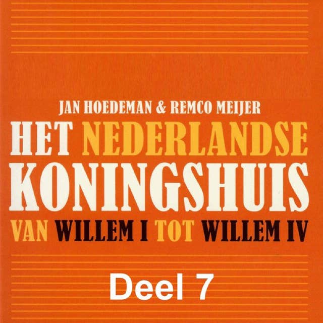 Het Nederlandse Koningshuis - deel 7: Willen IV