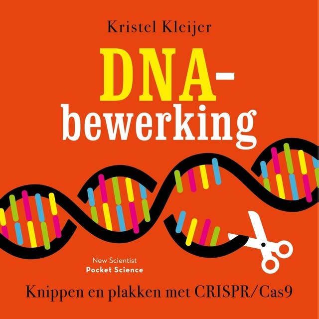DNA-bewerking: Knippen en plakken met CRISPR/Cas9