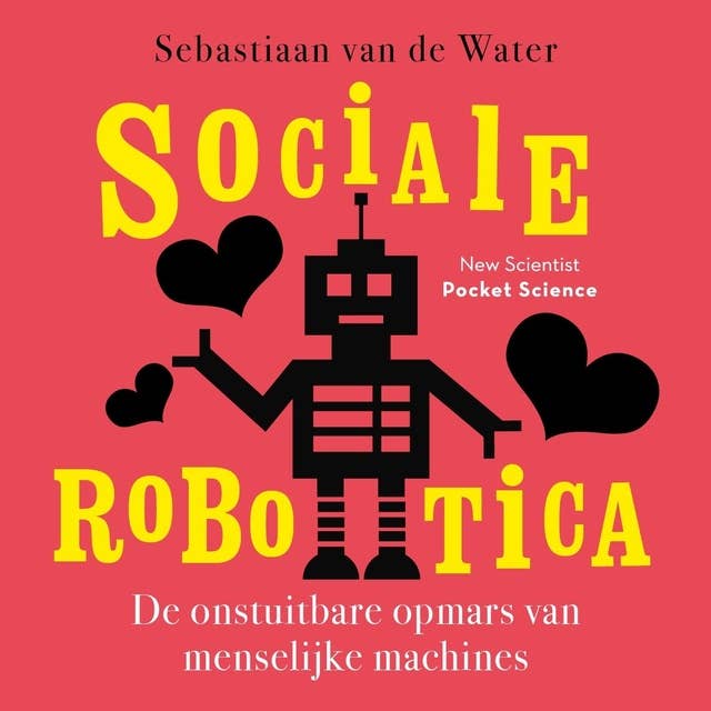 Sociale robotica: De onstuitbare opmars van de menselijke machines