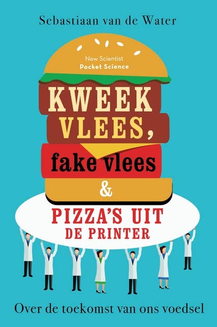 Kweekvlees, fake vlees & pizza's uit de printer: Over de toekomst van ons voedsel