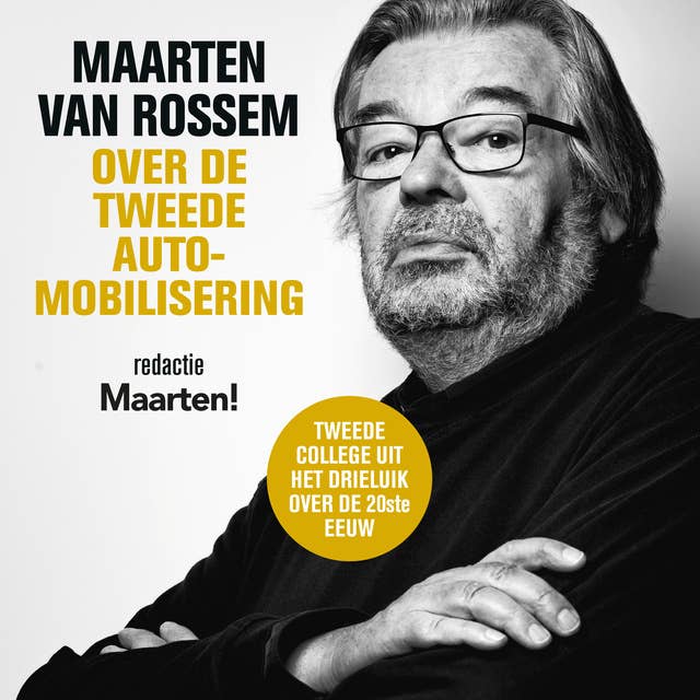 Maarten van Rossem over de tweede automobilisering: Tweede college uit het drieluik over de 20ste eeuw