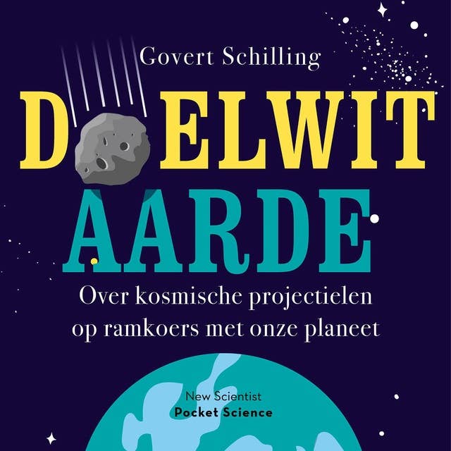 Cover for Doelwit aarde: Over kosmische projectielen op ramkoers met onze planeet