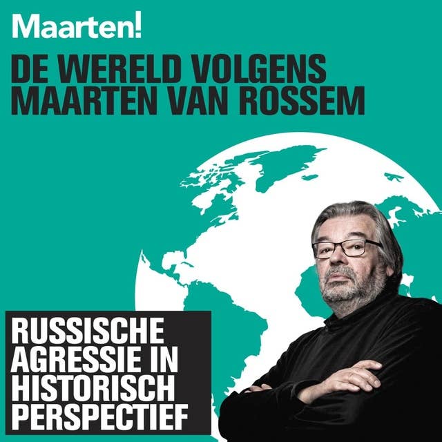 Cover for De wereld volgens Maarten van Rossem: Russische agressie in historische context