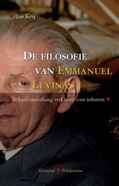 De filosofie van Emmanuel Levinas: In haar samenhang verklaard voor iedereen