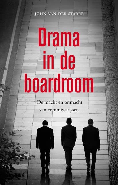 Drama in de boardroom: de macht en onmacht van commissarissen
