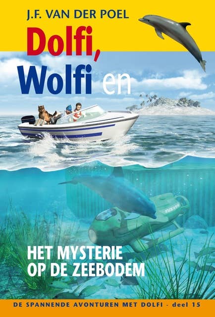 Dolfi wolfi en het mysterie op de zeebodem: De spannende avonturen met Dolfi - deel 15