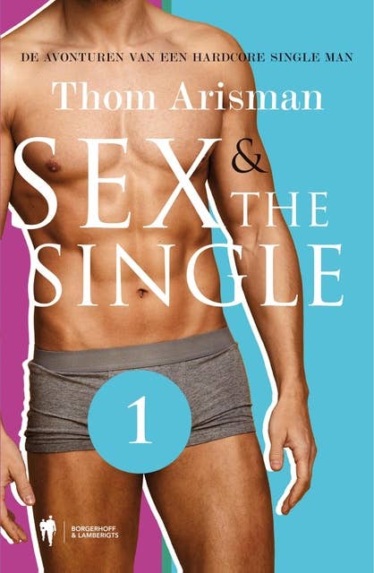 Sex & The Single: de avonturen van een hardcore single man