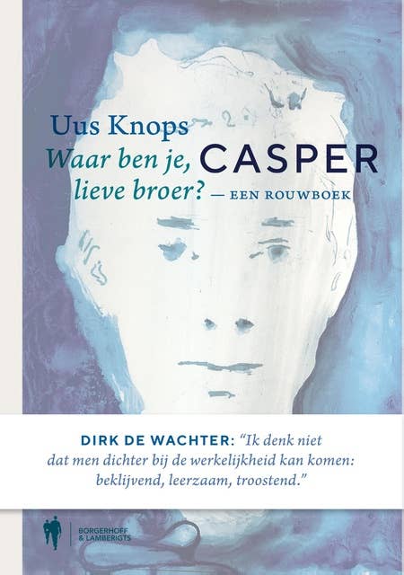 Casper - een rouwboek: Waar ben je, lieve broer ?