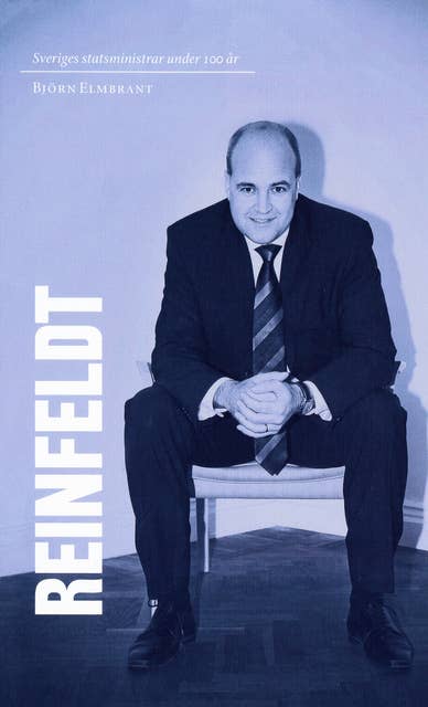 Sveriges statsministrar under 100 år : Fredrik Reinfeldt