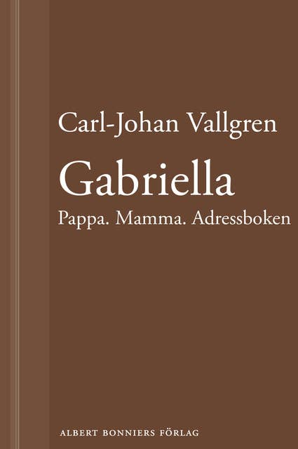 Cover for Gabriella : Pappa. Mamma. Adressboken : En novell ur Längta bort
