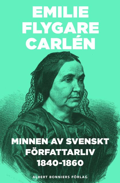 Minnen av svenskt författarliv 1840-1860. Del 1 och 2