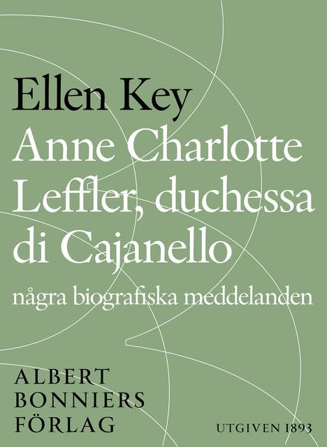Anne Charlotte Leffler, duchessa di Cajanello : Några biografiska meddelanden